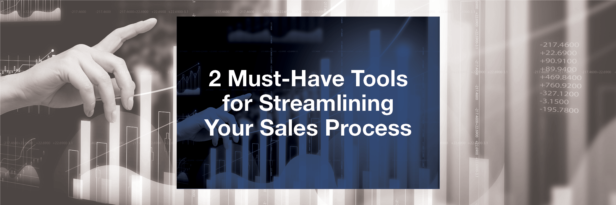 2 Must-Have Tools for Streamlining Your Sales Process