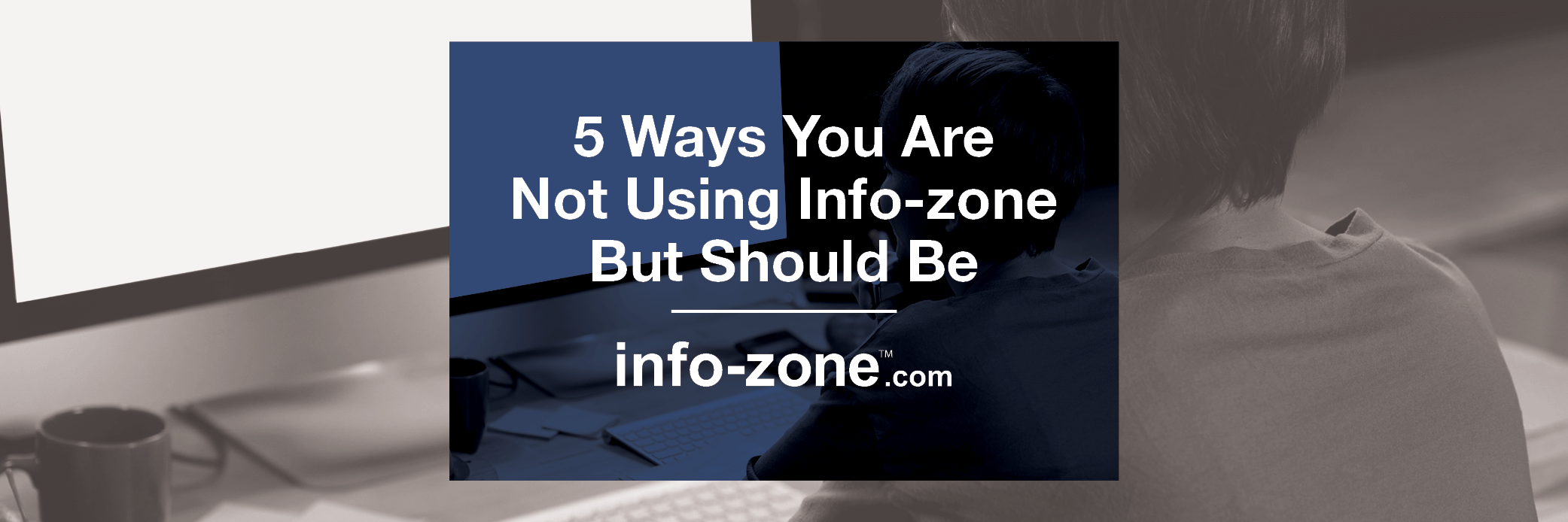 5 Ways You Are Not Using info-zone But Should Be!