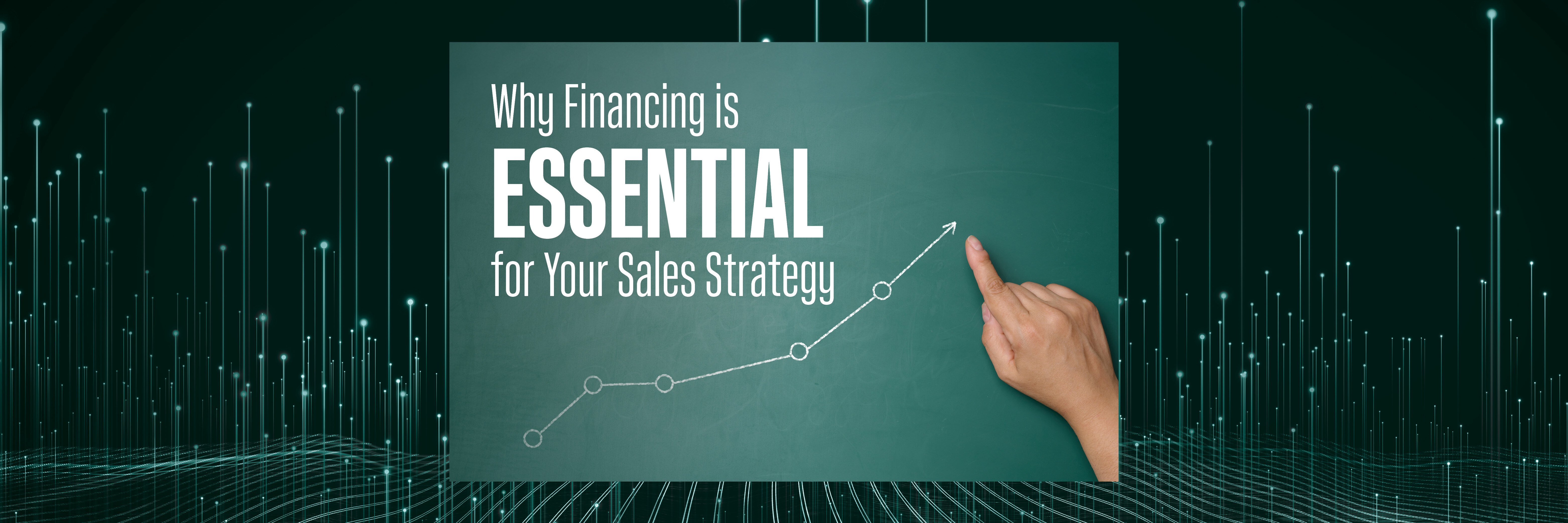 Why Financing is Essential for Your Sales Strategy